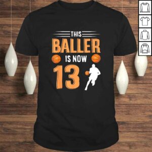13th Birthday Basketball Shirt – This Baller Is Now 13 TShirt 13th Birthday Basketball Shirt – This Baller Is Now 13 TShirt