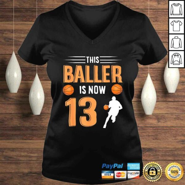 13th Birthday Basketball Shirt – This Baller Is Now 13 TShirt