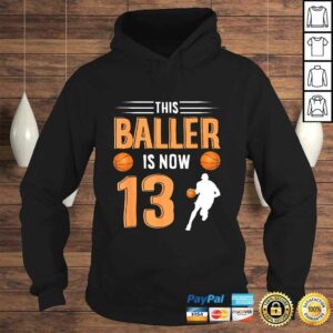 13th Birthday Basketball Shirt - This Baller Is Now 13 TShirt 3 13th Birthday Basketball Shirt This Baller Is Now 13 TShirt 4