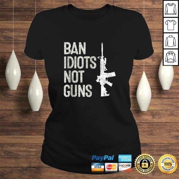 2A Pro-Gun 2nd Amendment AR15 Ban Idiots Not Guns TShirt