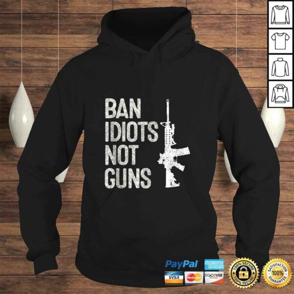 2A Pro-Gun 2nd Amendment AR15 Ban Idiots Not Guns TShirt