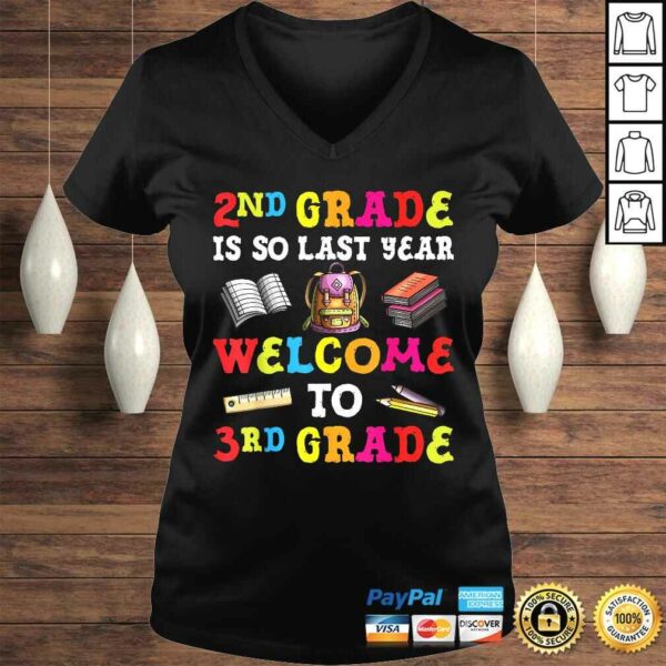 2nd Grade Is So Last Year Welcome To 3rd Grade Teacher Tee Shirt