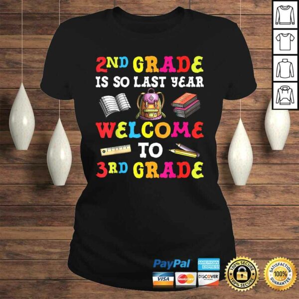 2nd Grade Is So Last Year Welcome To 3rd Grade Teacher Tee Shirt