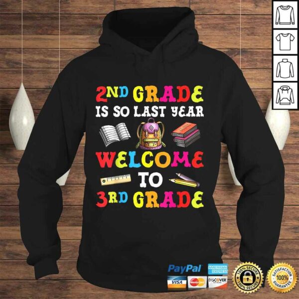 2nd Grade Is So Last Year Welcome To 3rd Grade Teacher Tee Shirt