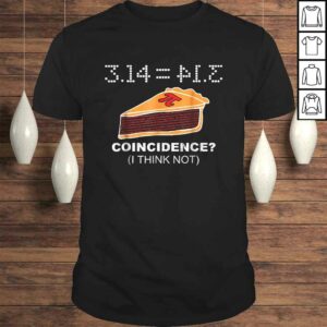 3.14 PIE Coincidence I Think Not Funny Pie Style TShirt 3.14 PIE Coincidence I Think Not Funny Pie Style TShirt