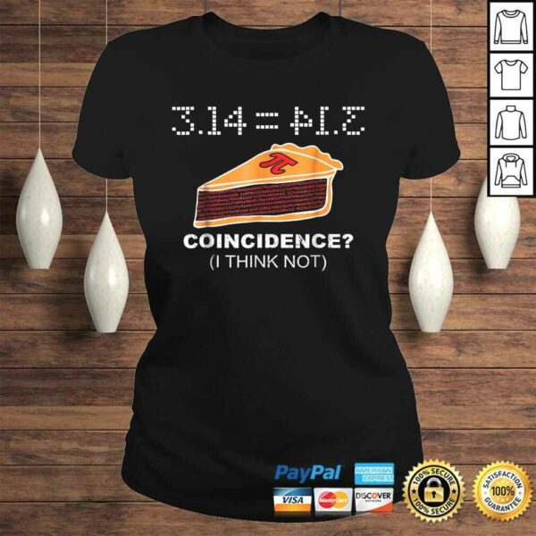 3.14  PIE Coincidence I Think Not Funny Pie Style TShirt