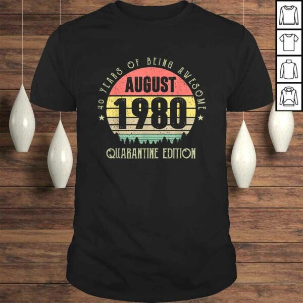 40 Years Being Awesome August 1980 Quarantine Edition Gift TShirt