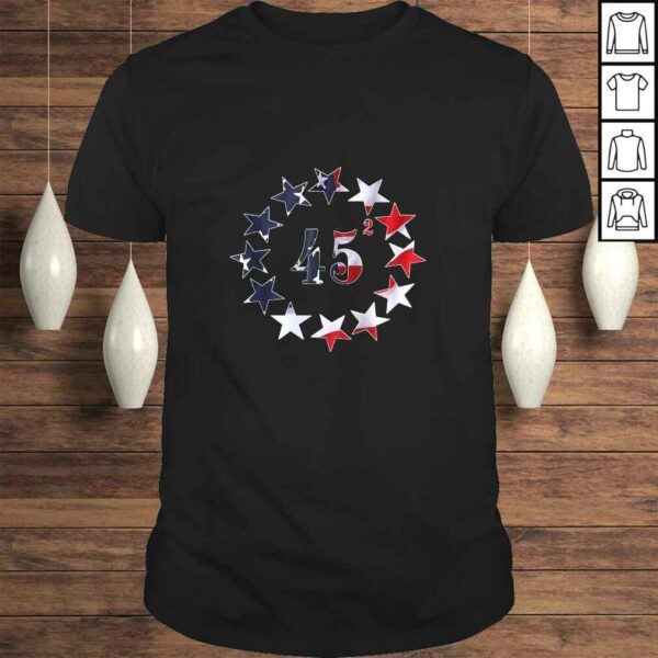 45 Squared Trump Betsy Ross Flag 2020 Second Term TShirt