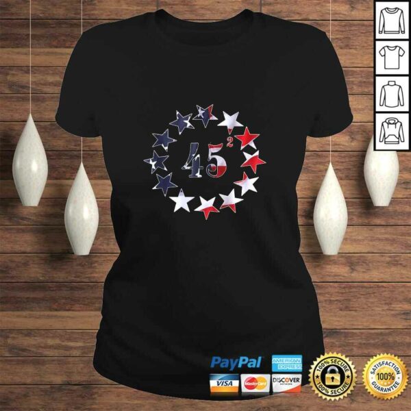 45 Squared Trump Betsy Ross Flag 2020 Second Term TShirt