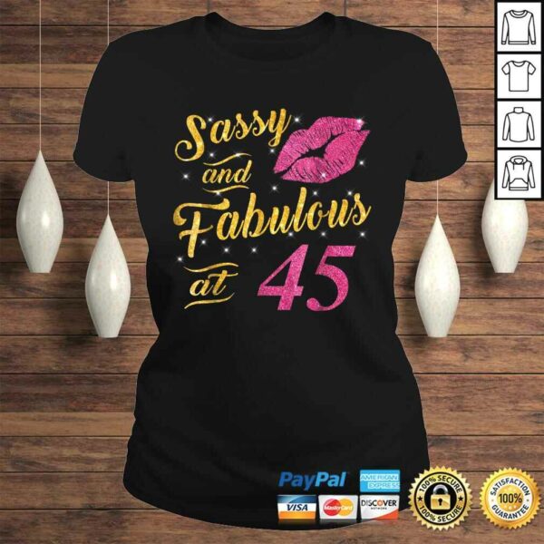 45th Birthday Shirt Sassy And Fabulous 45 Year Old Tee