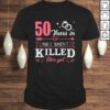 50 Years And I Haven’t Killed Him Yet Funny TShirt