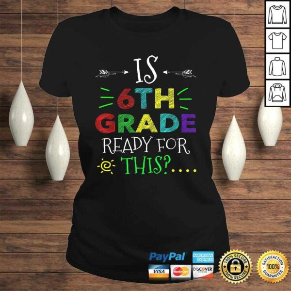 6th Grade Ready For All This Shirt Back To School Gift