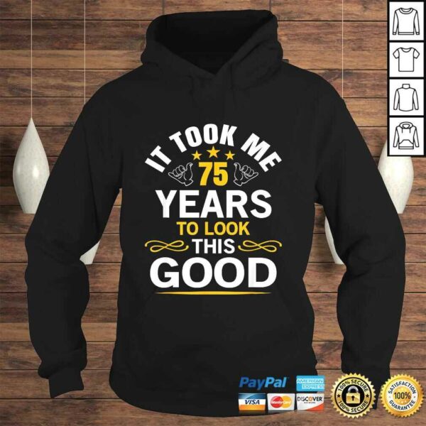 75th Birthday design Took Me 75 Years Old Birthday Shirt