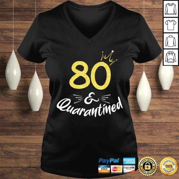 80 And Quarantined 80Th Birthday Queen Shirt