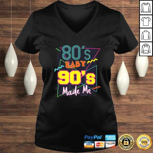 80s Baby 90s Made Me Shirt