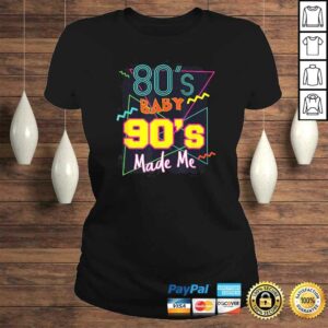 80s Baby 90s Made Me Shirt 2 80s Baby 90s Made Me Shirt 3