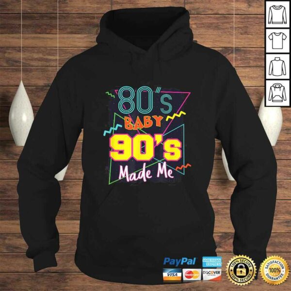 80s Baby 90s Made Me Shirt