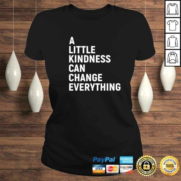 A Little Kindness Can Change Everything Kind TShirt