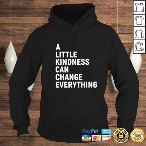 A Little Kindness Can Change Everything Kind TShirt