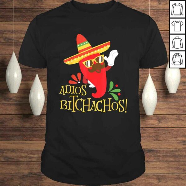 Adios Bitchachos Shirt Cinco De Mayo Mexican Jalapeno Chilli Tee Shirt