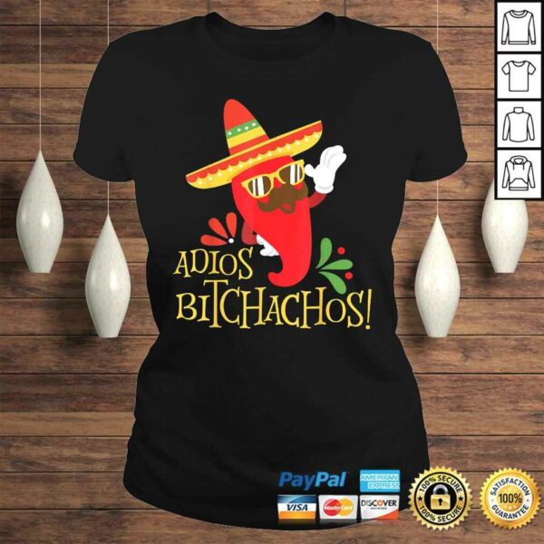 Adios Bitchachos Shirt Cinco De Mayo Mexican Jalapeno Chilli Tee Shirt