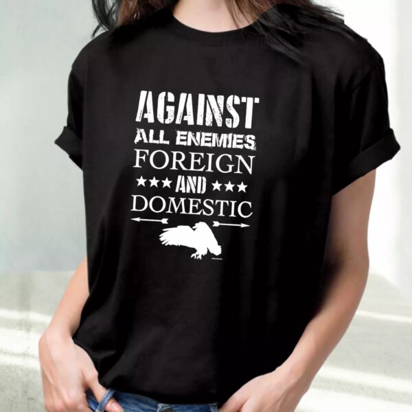 Against All Enemies Foreign And Domestic Vetrerans Day T Shirt