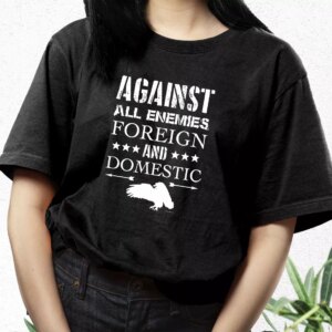 Against All Enemies Foreign And Domestic Vetrerans Day T Shirt 2 Against All Enemies Foreign And Domestic Vetrerans Day T Shirt 3