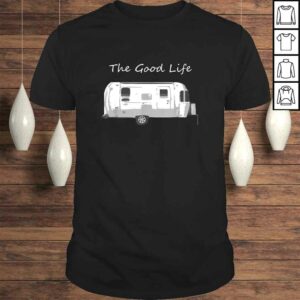 Airstream Shirt The Good Life TShirt Airstream Shirt The Good Life TShirt