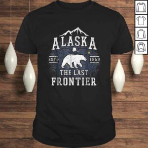 Alaska The Last Frontier Shirt – Adventure Alaskan Home Gift Alaska The Last Frontier Shirt – Adventure Alaskan Home Gift