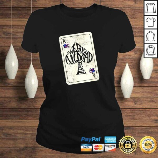 Alice In Wonderland We’re All Mad Here Ace of Spades TShirt