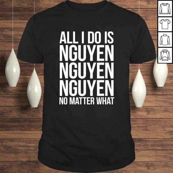 All I Do Is Nguyen Shirt Winning Vietnamese Pride Shirt