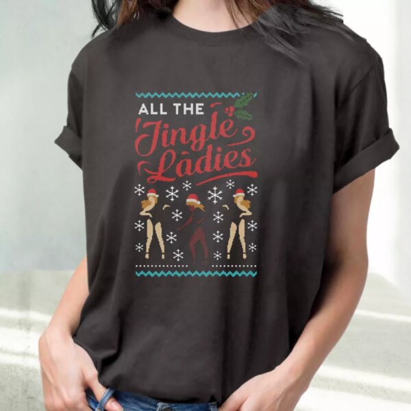 All The Jingle Ladies Ugly Christmas T Shirt Xmas Design