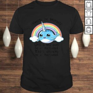 Always Be A Narwhal Unicorn Shirt Girls Kids Women Rainbow Always Be A Narwhal Unicorn Shirt Girls Kids Women Rainbow