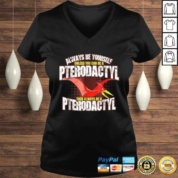 Always Be A Pterodactyl Shirt  Funny Dinosaur Bird Tee