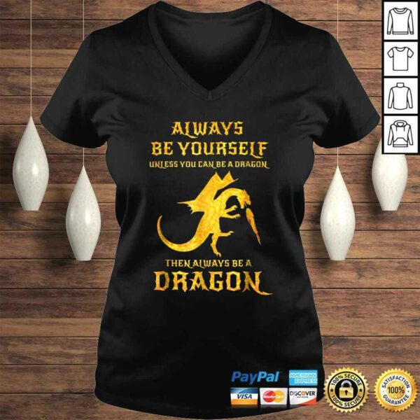 Always Be Yourself Dragon Shirt Gift For Dragon Lovers