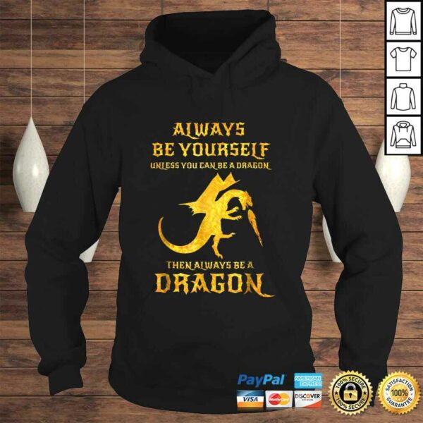 Always Be Yourself Dragon Shirt Gift For Dragon Lovers