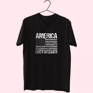 America Love It Or Leave It Vetrerans Day T Shirt America Love It Or Leave It Vetrerans Day T Shirt