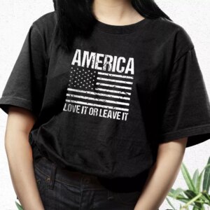 America Love It Or Leave It Vetrerans Day T Shirt 2 America Love It Or Leave It Vetrerans Day T Shirt 3