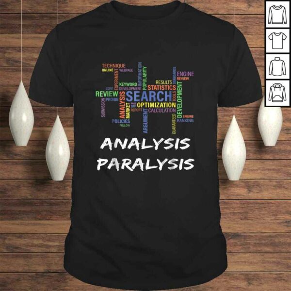 Analysis Paralysis Funny Shirt For Statistics Math Lovers