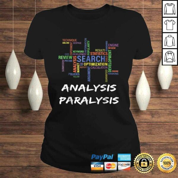 Analysis Paralysis Funny Shirt For Statistics Math Lovers