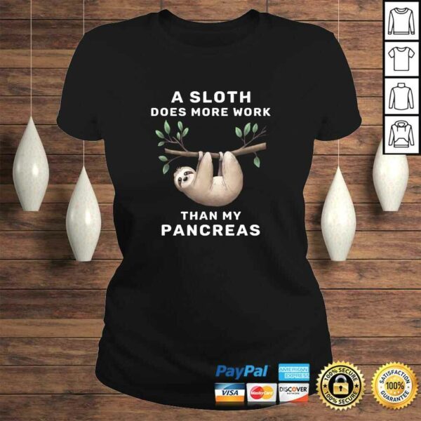 Animal A Sloth Does More Work Than My Pancreas TShirt