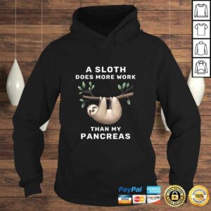 Animal A Sloth Does More Work Than My Pancreas TShirt 3 Animal A Sloth Does More Work Than My Pancreas TShirt 4