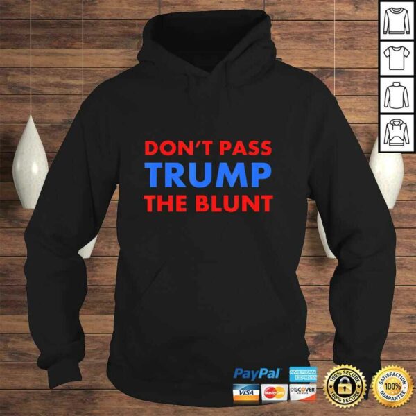 Anti Trump Shirt Don’t Pass Trump Blunt Liberal Stoner TShirt