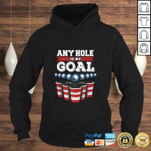 Any Hole is My Goal! Funny Beer Pong TShirt Gift 3 Any Hole is My Goal! Funny Beer Pong TShirt Gift 4