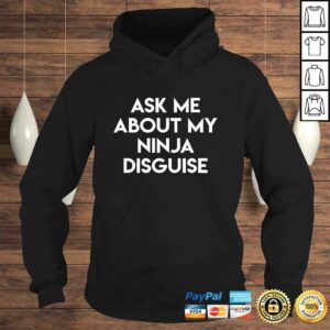 Ask Me About My Ninja Disguise TShirt 3 Ask Me About My Ninja Disguise TShirt 4