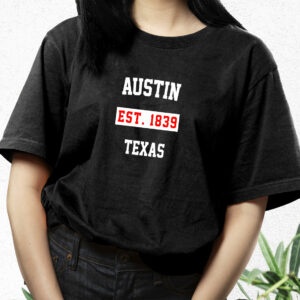 Austin Est 1839 Texas Fashionable T Shirt 2 Austin Est 1839 Texas Fashionable T Shirt 3