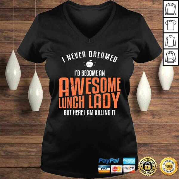 Awesome Lunch Lady Shirt Never Dreamed Teacher TShirt