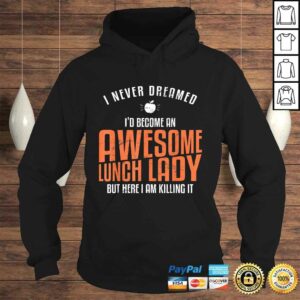 Awesome Lunch Lady Shirt Never Dreamed Teacher TShirt 3 Awesome Lunch Lady Shirt Never Dreamed Teacher TShirt 4