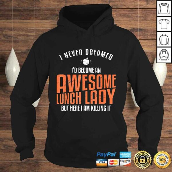 Awesome Lunch Lady Shirt Never Dreamed Teacher TShirt