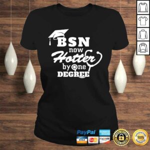 BSN Now Hotter By One Degree Funny Nurse Graduation T-shirt 2 BSN Now Hotter By One Degree Funny Nurse Graduation T shirt 3